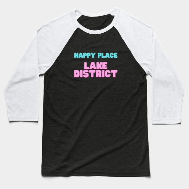 Happy Place Lake District Baseball T-Shirt by Lake District Love